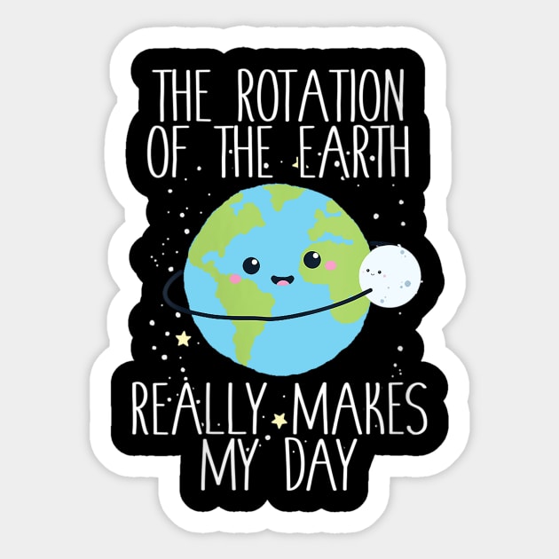The Rotation Of The Earth, Really makes my day Sticker by sevalyilmazardal